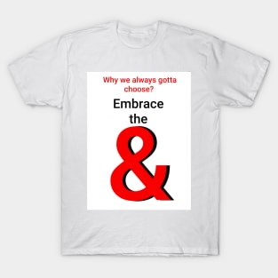 Embrace the & (white) T-Shirt